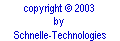 copyright � 2003 - 2008
by
Schnelle-Technologies